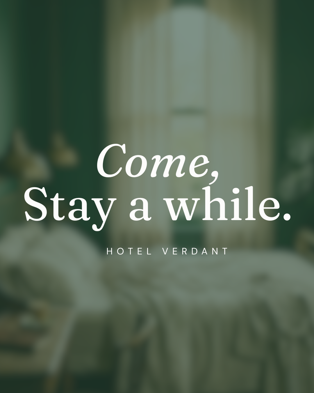 Hotel Verdant — Branded Graphic · 01: Come, Stay a while — social campaign
